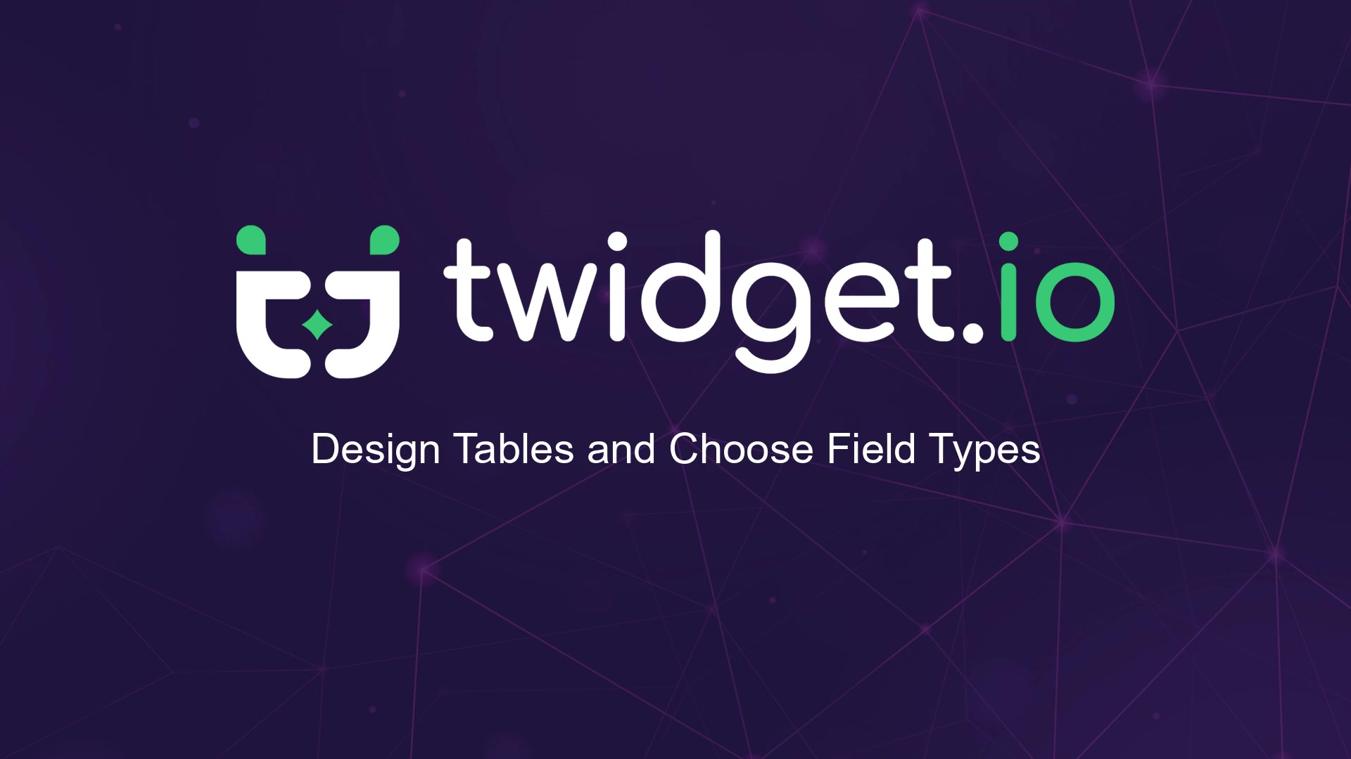 Design Tables and Choose Field Types — Twidget video tutorial